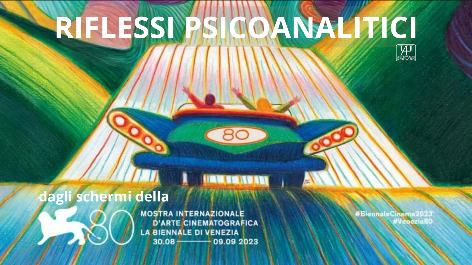 Riflessi Psicoanalitici dagli schermi dell'80a Mostra del Cinema di Venezia  — Centro Veneto di Psicoanalisi Giorgio Sacerdoti